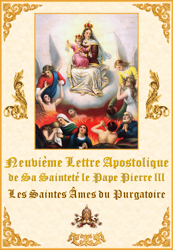 <i>Neuvième Lettre Apostolique de Sa Sainteté le Pape Pierre III sur les Saintes Âmes du Purgatoire</i><br><br>En Savoir Plus