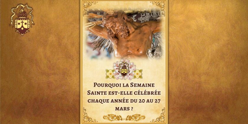 Nouvelle publication ! Pourquoi la Semaine Sainte est-elle célébrée chaque année du 20 au 27 mars ?